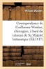 Correspondance de Guillaume Warden, Chirurgien, a Bord Du Vaisseau de Sa Majeste Britannique (French, Paperback) - Warden W Photo