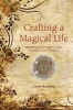 Crafting a Magical Life - Manifesting Your Heart's Desire Through Creative Projects (Paperback) - Carol Holiday Photo