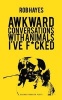 Awkward Conversations with Animals I've F*cked (Paperback) - Rob Hayes Photo