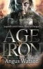 Age of Iron (Paperback) - Angus Watson Photo