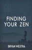 Finding Your Zen (Paperback) - Bryan Westra Photo