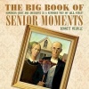 The Big Book of Senior Moments - Humorous Jokes and Anecdotes as a Reminder That We All Forget (Hardcover) - Bennett Melville Photo