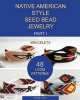 Native American Style Seed Bead Jewelry. Part I. Bracelets - 48 Loom Patterns (Paperback) - Artium Studia Photo