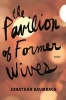 The Pavilion of Former Wives (Paperback) - Jonathan Baumbach Photo