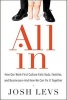 All in - How Our Work-First Culture Fails Dads, Families, and Businesses--And How We Can Fix It Together (Hardcover) - Josh Levs Photo