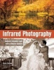 Mastering Infrared Photography - Capture Invisible Light with a Digital Camera (Paperback) - Karen Dorame Photo