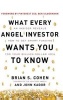 What Every Angel Investor Wants You to Know: An Insider Reveals How to Get Smart Funding for Your Billion Dollar Idea (Hardcover) - Brian Cohen Photo