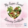 My Super Sweet Recovery Cookbook (Paperback) - Nicola Davis Photo