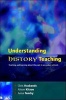 Understanding History Teaching - Teaching and Learning About the Past in Secondary Schools (Paperback) - Chris Husbands Photo