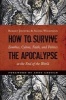 How to Survive the Apocalypse - Zombies, Cylons, Faith, and Politics at the End of the World (Paperback) - Robert Joustra Photo