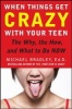 When Things Get Crazy with Your Teen: The Why, the How, and What to Do Now (Hardcover) - Michael J Bradley Photo