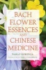 Bach Flower Essences and Chinese Medicine (Paperback) - Pablo Noriega Photo