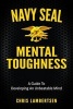 Navy Seal Mental Toughness - A Guide to Developing an Unbeatable Mind (Paperback) - Chris Lambertsen Photo