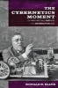 The Cybernetics Moment - Or Why We Call Our Age the Information Age (Hardcover) - Ronald R Kline Photo