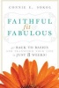 Faithful, Fit & Fabulous - Get Back to Basics and Transform Your Life in Just 8 Weeks (Paperback) - Connie E Sokol Photo