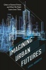 Imagining Urban Futures - Cities in Science Fiction and What We Might Learn from Them (Hardcover) - Carl Abbott Photo