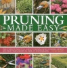 Pruning Made Easy - The Complete Practical Guide to Pruning Roses, Climbers, Hedges and Fruit Trees, Shown in Over 370 Photographs (Hardcover) - Peter McHoy Photo