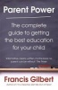 Parent Power - The Complete Guide to Getting the Best Education for Your Child (Paperback) - Francis Gilbert Photo