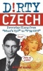 Dirty Czech - Everyday Slang from "What's Up?" to "F*%# off!" (Paperback) - Martin Blaha Photo