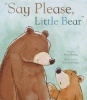 Say Please, Little Bear (Hardcover) - Peter Bently Photo