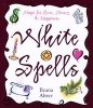 White Spells - Magic For Love, Money & Happiness (Paperback) - Ileana Abrev Photo