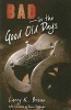 Bad in the Good Old Days (Paperback) - Larry K Brown Photo