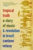 Tropical Truth - A Story of Music and Revolution in Brazil (Paperback, 1st Da Capo Press ed) - Caetano Veloso Photo