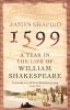 1599 - A Year in the Life of William Shakespeare (Paperback, Main) - James Shapiro Photo