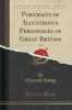 Portraits of Illustrious Personages of Great Britain, Vol. 1 (Classic Reprint) (Paperback) - Edmund Lodge Photo