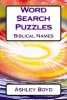 Word Search Puzzles - Biblical Names (Paperback) - Ashley Boyd Photo