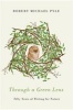 Through a Green Lens - Fifty Years of Writing for Nature (Paperback) - Robert Michael Pyle Photo