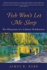 Fish Won't Let Me Sleep - The Obsessions of a Lifetime Flyfisherman (Hardcover) - James R Babb Photo