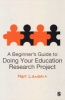 A Beginner's Guide to Doing Your Education Research Project (Paperback) - Mike Lambert Photo