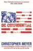 DC Confidential - The Controversial Memoirs of Britain's Ambassador at the Time of 9/11 and the Run-up to the Iraq War (Paperback, New ed) - Christopher Meyer Photo