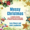 Messy Christmas - 3 Complete Sessions and a Treasure Trove of Craft Ideas for Advent, Christmas and Epiphany (Paperback) - Lucy Moore Photo