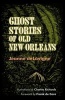 Ghost Stories of Old New Orleans (Paperback, Revised) - Jeanne Delavigne Photo