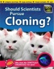 Should Scientists Pursue Cloning? (Paperback) - Isabel Thomas Photo