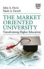 The Market Oriented University - Transforming Higher Education (Hardcover) - John A Davis Photo