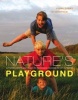 Nature's Playground - Activities, Crafts and Games to Encourage Children to Get Outdoors (Hardcover) - Fiona Danks Photo