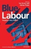 Blue Labour - Forging a New Politics (Paperback, 2nd Revised edition) - Ian Geary Photo