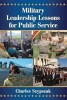 Military Leadership Lessons for Public Service (Paperback) - Charles Szypszak Photo