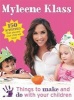 Things to Make and Do with Your Children - 150 Activities That You and Your Child Will Love (Paperback) - Myleene Klass Photo