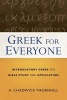 Greek for Everyone - Introductory Greek for Bible Study and Application (English, Greek, To, Paperback) - A Chadwick Thornhill Photo