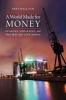 A World Made for Money - Economy, Geography, and the Way We Live Today (Hardcover) - Bret Wallach Photo