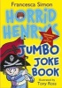 Horrid Henry's Jumbo Joke Book - Horrid Henry's Hilariously Horrid Joke Book/Purple Hand Gang Joke Book/All-Time Favourite Joke Book (Paperback) - Francesca Simon Photo