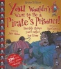 You Wouldn't Want to be a Pirate's Prisoner (Paperback) - John Malam Photo