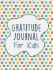 Gratitude Journal for Kids - Interactive with 30 Animal Coloring Designs (Paperback) - Brenda Nathan Photo