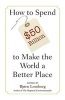 How to Spend $50 Billion to Make the World a Better Place (Paperback, 2Rev ed) - Bjorn Lomborg Photo