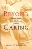 Beyond Caring - Hospitals, Nurses and the Social Organization of Ethics (Paperback, 2nd) - Daniel F Chambliss Photo