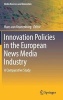 Innovation Policies in the European News Media Industry 2017 - A Comparative Study (Hardcover, 1st ed. 2017) - Hans van Kranenburg Photo